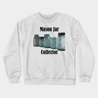 Mason Jar Collector Crewneck Sweatshirt